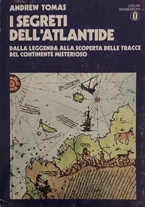 Bild des Verkufers fr I segreti dell'Atlantide. Dalla leggenda alla scoperta delle tracce del continente misterioso. zum Verkauf von FIRENZELIBRI SRL