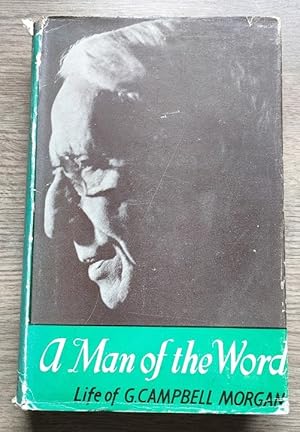 A Man of the Word: Life of G Campbell Morgan