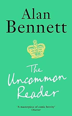 Seller image for The Uncommon Reader: Alan Bennett's classic story about the Queen for sale by WeBuyBooks