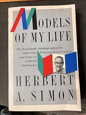 Immagine del venditore per Models of My Life: the Remarkable Autobiography of the Nobel Prize Winning Social Scientist and Father of Artificial Intelligence venduto da Esoterica
