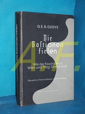 Bild des Verkufers fr Die Bastionen fielen : Wie der Faschismus Wien und Prag berrannte G. E. R. Gedye. bers. von Henriette Werner u. Walter Hacker zum Verkauf von Antiquarische Fundgrube e.U.