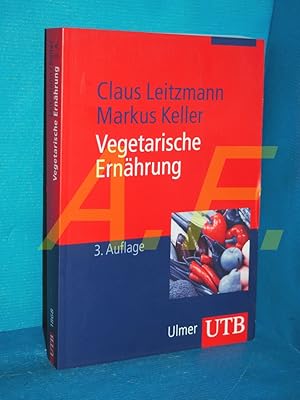 Imagen del vendedor de Vegetarische Ernhrung : 74 Tabellen Claus Leitzmann , Markus Keller / UTB , 1868 a la venta por Antiquarische Fundgrube e.U.