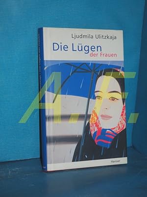 Seller image for Die Lgen der Frauen. Ljudmila Ulitzkaja. Aus dem Russ. von Ganna-Maria Braungardt for sale by Antiquarische Fundgrube e.U.