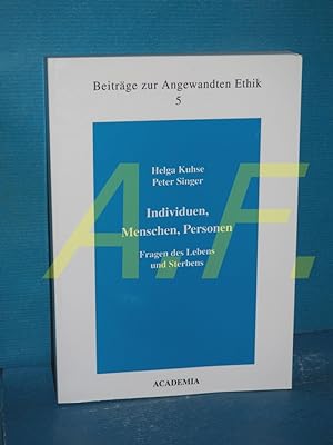 Seller image for Individuen, Menschen, Personen : Fragen des Lebens und Sterbens (Beitrge zur angewandten Ethik Band 5) for sale by Antiquarische Fundgrube e.U.