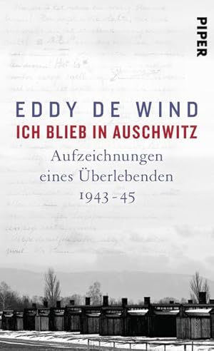 Ich blieb in Auschwitz: Aufzeichnungen eines Überlebenden 1943-45 Aufzeichnungen eines Überlebend...