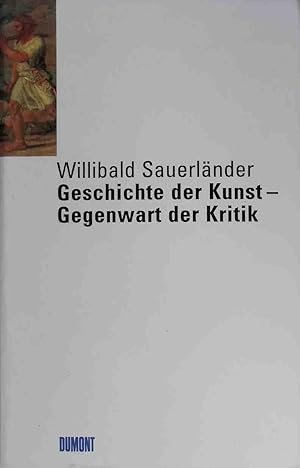 Imagen del vendedor de Geschichte der Kunst - Gegenwart der Kritik. a la venta por books4less (Versandantiquariat Petra Gros GmbH & Co. KG)