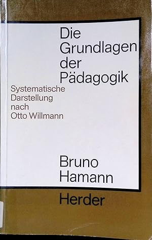 Seller image for Die Grundlagen der Pdagogik: Systematische Darstellung nach Otto Willmann. Schriften des Willmann-Instituts. for sale by books4less (Versandantiquariat Petra Gros GmbH & Co. KG)