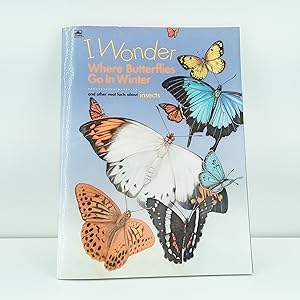 Immagine del venditore per I Wonder Where Butterflies Go In Winter and Other Neat Facts About Insects venduto da Cat On The Shelf