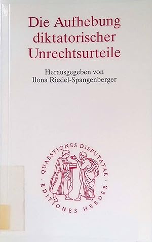 Seller image for Die Aufhebung diktatorischer Unrechtsurteile. Quaestiones disputatae ; 193 for sale by books4less (Versandantiquariat Petra Gros GmbH & Co. KG)