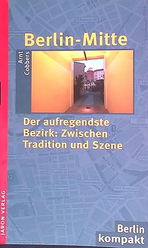 Berlin-Mitte : der aufregendste Bezirk: zwischen Tradition und Szene. Berlin kompakt