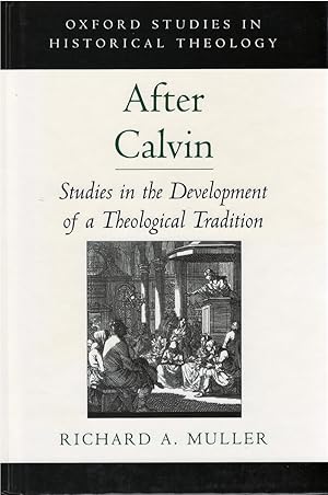 Seller image for After Calvin: Studies in the Development of a Theological Tradition (Oxford Studies in Historical Theology) for sale by The Haunted Bookshop, LLC