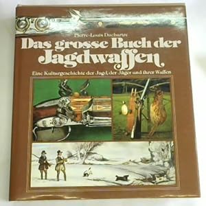 Bild des Verkufers fr Das grosse Buch der Jagdwaffen. Eine Kulturgeschichte der Jagd, der Jger und ihrer Waffen zum Verkauf von Celler Versandantiquariat