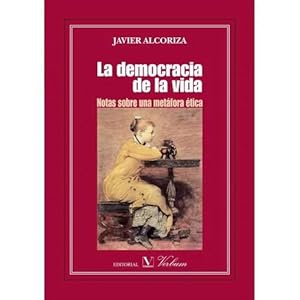 Seller image for LA DEMOCRACIA DE LA VIDA. NOTAS SOBRE UNA METFORA TICA for sale by URBANO LIBROS