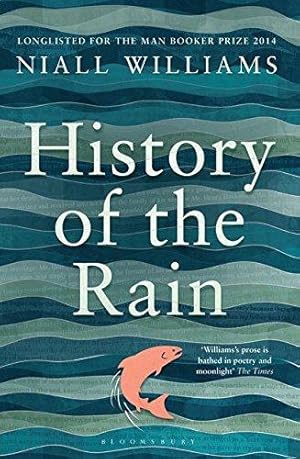 Seller image for History of the Rain: Longlisted for the Man Booker Prize 2014 for sale by WeBuyBooks