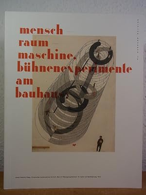 Imagen del vendedor de Mensch - Raum - Maschine. Bhnenexperimente am Bauhaus. Ausstellung Stiftung Bauhaus Dessau, 6. Dezember 2013 bis 21. April 2014 [und weitere Stationen] a la venta por Antiquariat Weber