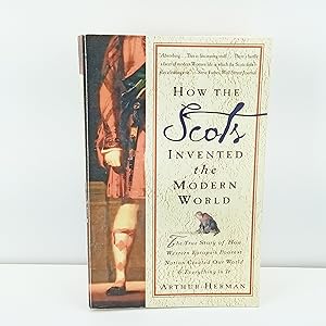 Seller image for How the Scots Invented the Modern World: The True Story of How Western Europe's Poorest Nation Created Our World & Everything in It for sale by Cat On The Shelf