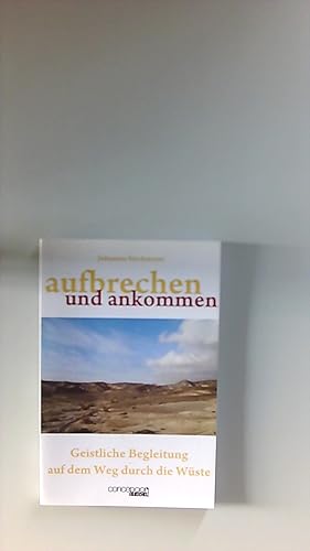 Bild des Verkufers fr Aufbrechen und ankommen : geistliche Begleitung auf dem Weg durch die Wste. zum Verkauf von Buecherhof