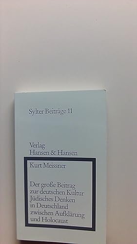 Der große Beitrag zur deutschen Kultur : jüdisches Denken in Deutschland zwischen Aufklärung und ...