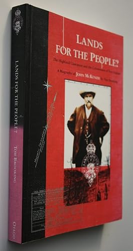 Lands for the People? The Highland Clearances and the Colonization of New Zealand : A Biography o...