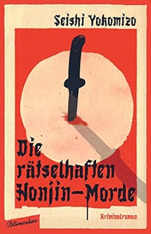 Die rätselhaften Honjin-Morde : Kriminalroman, Seishi Yokomizo ; aus dem Japanischen von Ursula G...