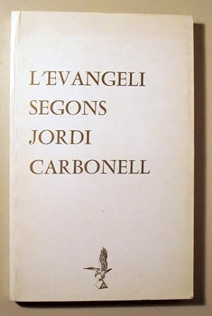 Imagen del vendedor de L'EVANGELI SEGONS JORDI CARBONELL - Sant Esteve 1988 a la venta por Llibres del Mirall