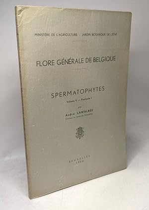 Spermatophytes - Vol. V - fascicule 1 - édités ente - Flore générale de Belgique