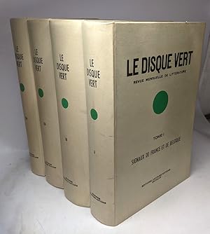 Le disque vert: Revue mensuelle de littérature (4 tomes) - Tome I: Signaux de France et de Belgiq...