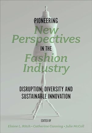 Bild des Verkufers fr Pioneering New Perspectives in the Fashion Industry: Disruption, Diversity and Sustainable Innovation zum Verkauf von moluna