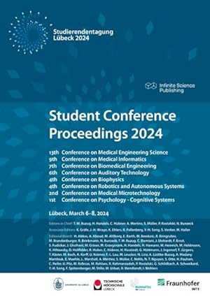 Seller image for Student Conference Proceedings 2024 : 13th Student Conference on Medical Engineering Science, 9th Student Conference on Medical Informatics, 7th Student Conference on Biomedical Engineering, 6th Student Conference on Auditory Technology, 4rd Student Conference on Biophysics,, 4rd Student Conference on Robotics and Autonomous Systems, 2nd Student Conference on Medical Microtechnology, 1st Student Conference on Psychology - Cognitive Systems for sale by AHA-BUCH GmbH