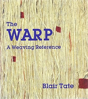 Imagen del vendedor de The Warp: A Weaving Reference a la venta por The Denver Bookmark