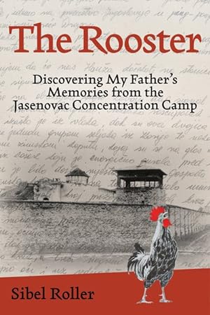 Imagen del vendedor de Rooster : Discovering My Father's Memories from the Jasenovac Concentration Camp a la venta por GreatBookPricesUK
