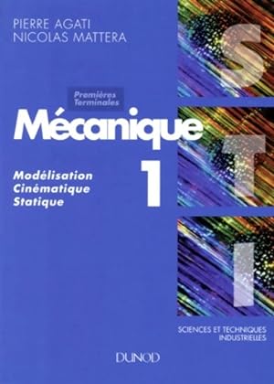 M canique Tome I : Mod lisation cin matique statique - Pierre Agati