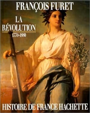 La R volution. 1770-1880 - Fran ois Furet