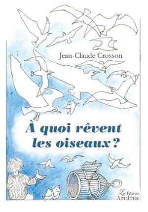   quoi r vent les oiseaux   - Jean-Claude Crosson