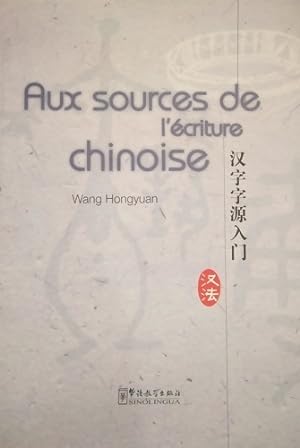 Seller image for Aux Sources De Lecriture Chinoise - Hongyuan Wang for sale by Book Hmisphres