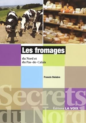 Les fromages du Nord et du Pas-de-Calais - Francis Delabre
