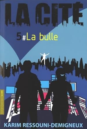 La cit? Tome V : La bulle - Karim Ressouni-Demigneux