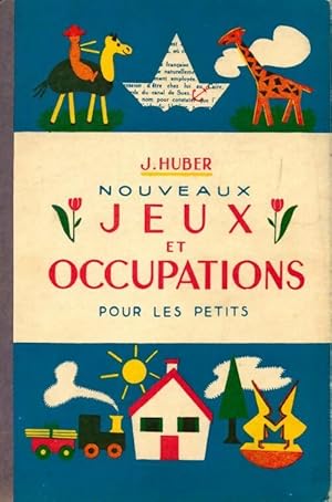 Nouveaux jeux et occupations pour les petits - Johanna Huber