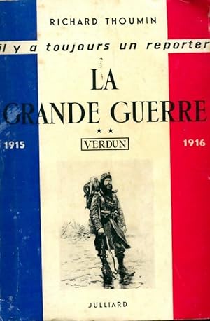 La grande guerre Tome II : Verdun 1915-1916 - R. Thoumin