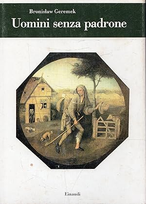 Seller image for Uomini senza padrone : poveri e marginali tra Medioevo e et moderna for sale by Messinissa libri