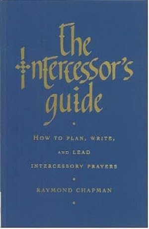 Bild des Verkufers fr Intercessor's Guide: How to Plan,Write, and Lead Intercessory Prayers zum Verkauf von WeBuyBooks