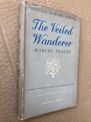 Seller image for The Veiled Wanderer: Marcel Proust - Letters to the Duc De Guiche and Unpublished Papers for sale by Raymond Tait