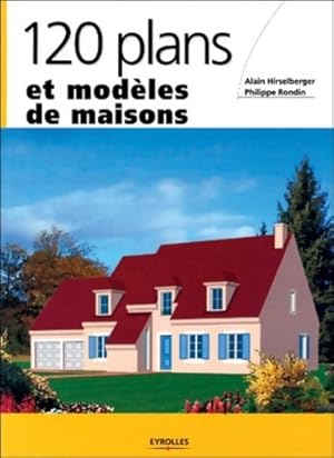 120 plans et mod?les de maisons - Alain Hirselberger