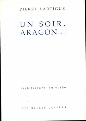 Imagen del vendedor de Un soir, Aragon. - Pierre Lartigue a la venta por Book Hmisphres