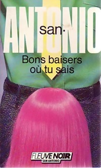 Image du vendeur pour Bons baisers o? tu sais - San-Antonio mis en vente par Book Hmisphres