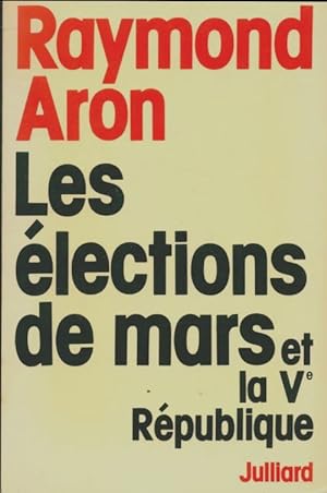 Les  lections de mars et la Ve r publique - Raymond Aron