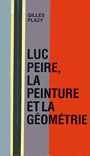 Luc Peire, la peinture et la g?ometrie - Gilles Plazy