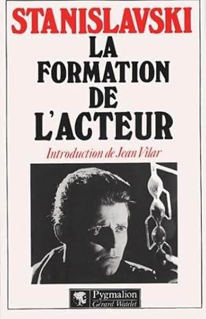 Seller image for La formation de l'acteur : - introduction de jean vilar - Constantin Stanislavski for sale by Book Hmisphres