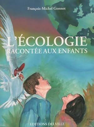 L' cologie racont e aux enfants - Fran ois-Michel Gonnot