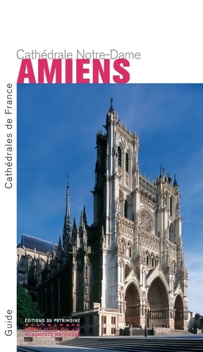 Amiens. La cath?drale Notre-Dame - Philippe Plagnieux